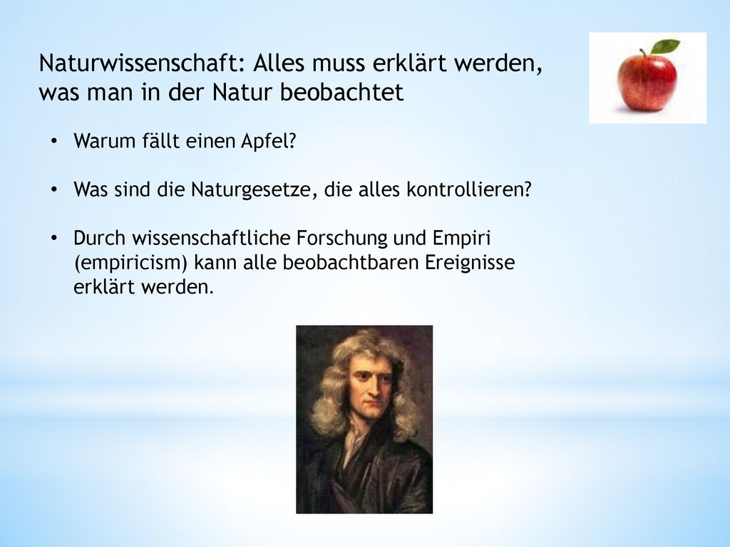 Naturwissenschaft: Alles muss erklärt werden, was man in der Natur beobachtet