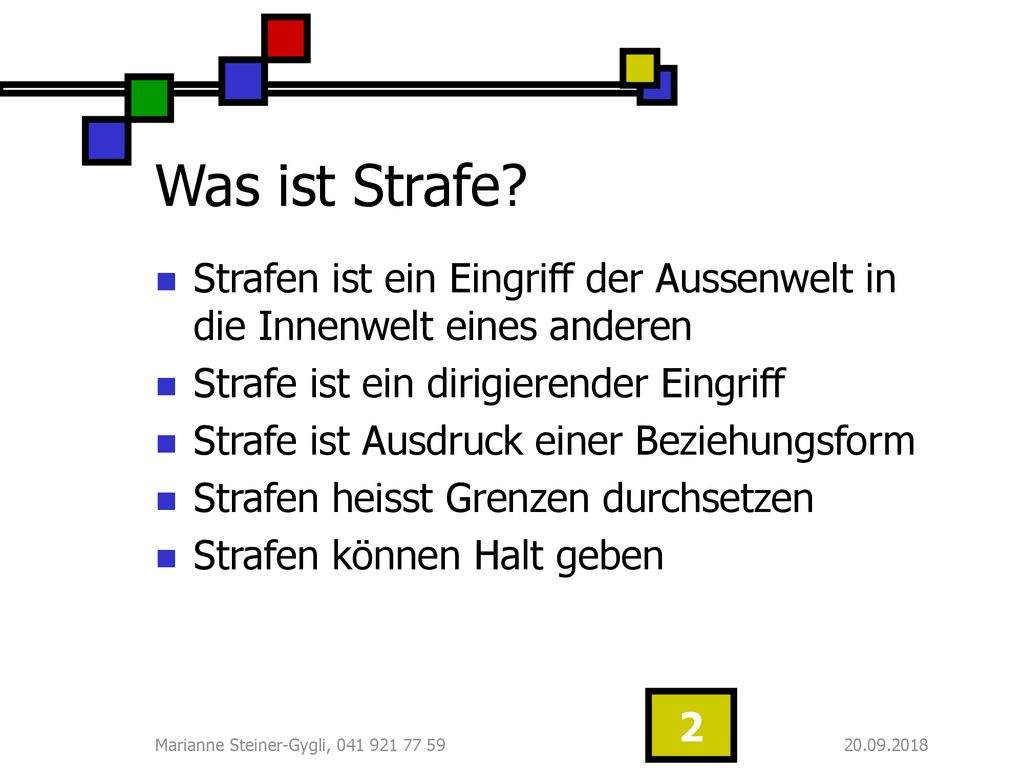 Was ist Strafe Strafen ist ein Eingriff der Aussenwelt in die Innenwelt eines anderen. Strafe ist ein dirigierender Eingriff.