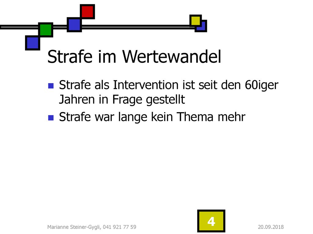 Strafe im Wertewandel Strafe als Intervention ist seit den 60iger Jahren in Frage gestellt. Strafe war lange kein Thema mehr.