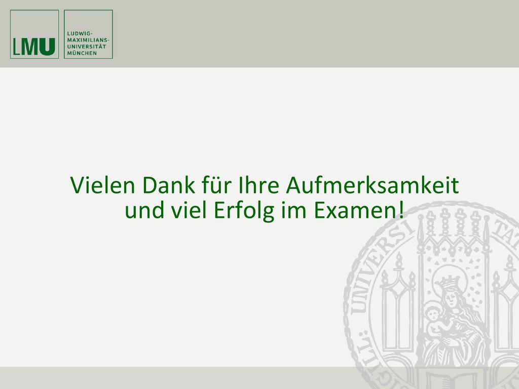 Vielen Dank für Ihre Aufmerksamkeit und viel Erfolg im Examen!