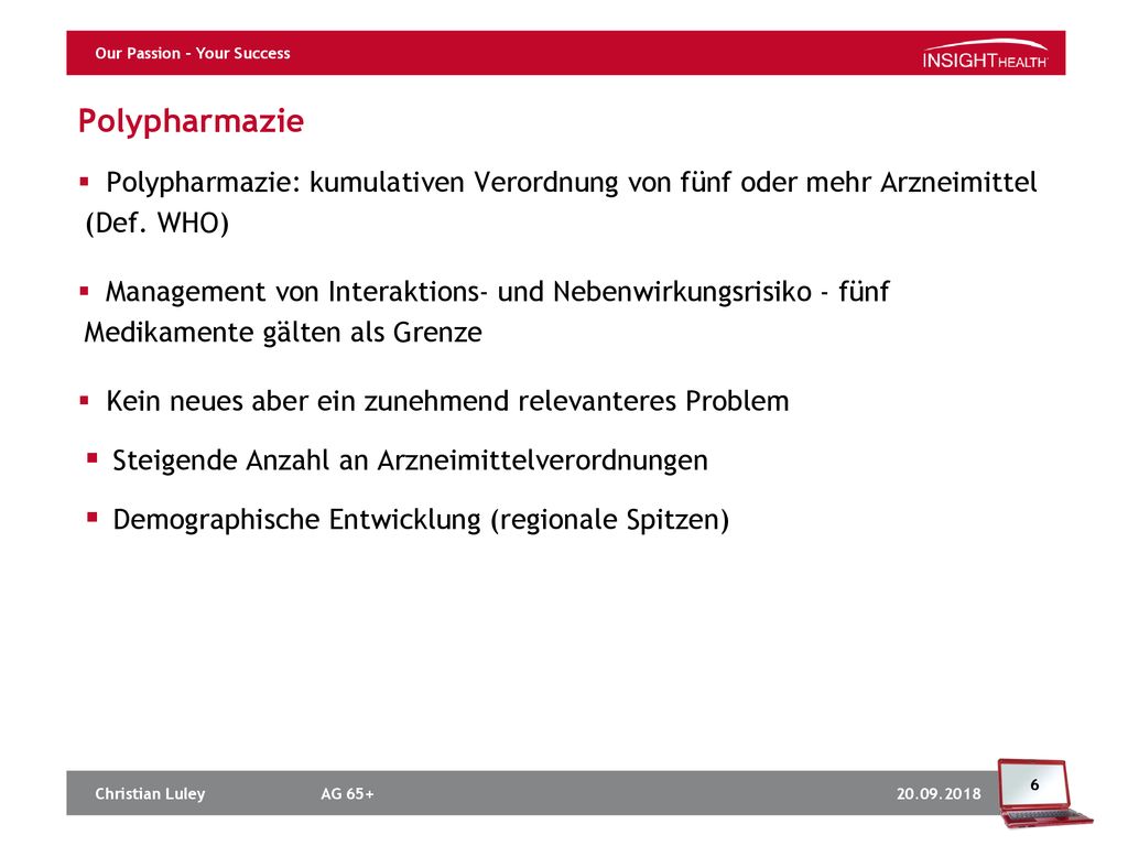 Polypharmazie Polypharmazie: kumulativen Verordnung von fünf oder mehr Arzneimittel (Def. WHO)