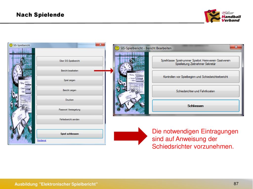 Nach Spielende Die notwendigen Eintragungen sind auf Anweisung der Schiedsrichter vorzunehmen.