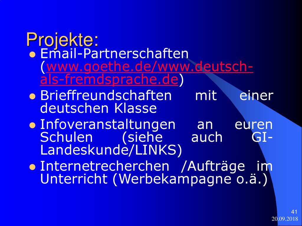 Projekte:  -Partnerschaften (  Brieffreundschaften mit einer deutschen Klasse.