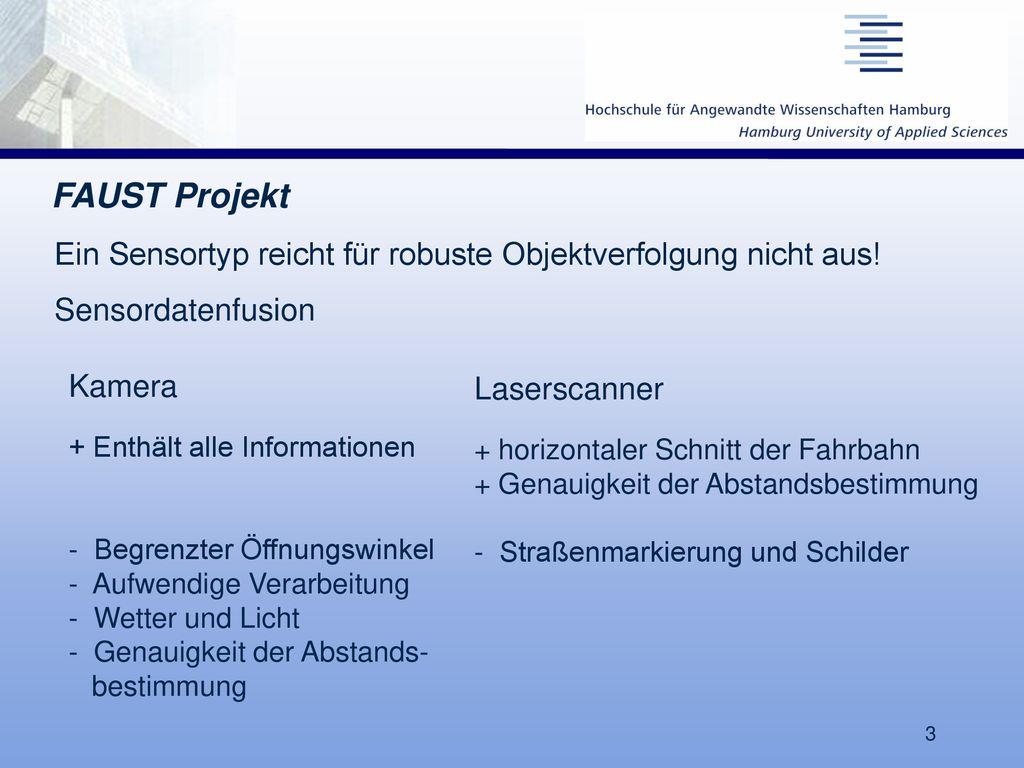 FAUST Projekt. Ein Sensortyp reicht für robuste Objektverfolgung nicht aus! Sensordatenfusion.