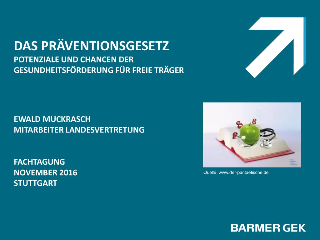 DAS PRÄVENTIONSGESETZ Potenziale und Chancen der Gesundheitsförderung für freie Träger EWALD MUCKRASCH MITARBEITER LANDESVERTRETUNG Fachtagung November 2016 Stuttgart