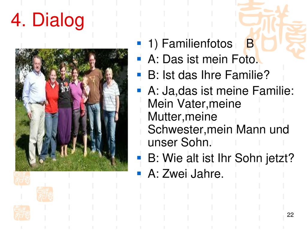 4. Dialog 1) Familienfotos B A: Das ist mein Foto.
