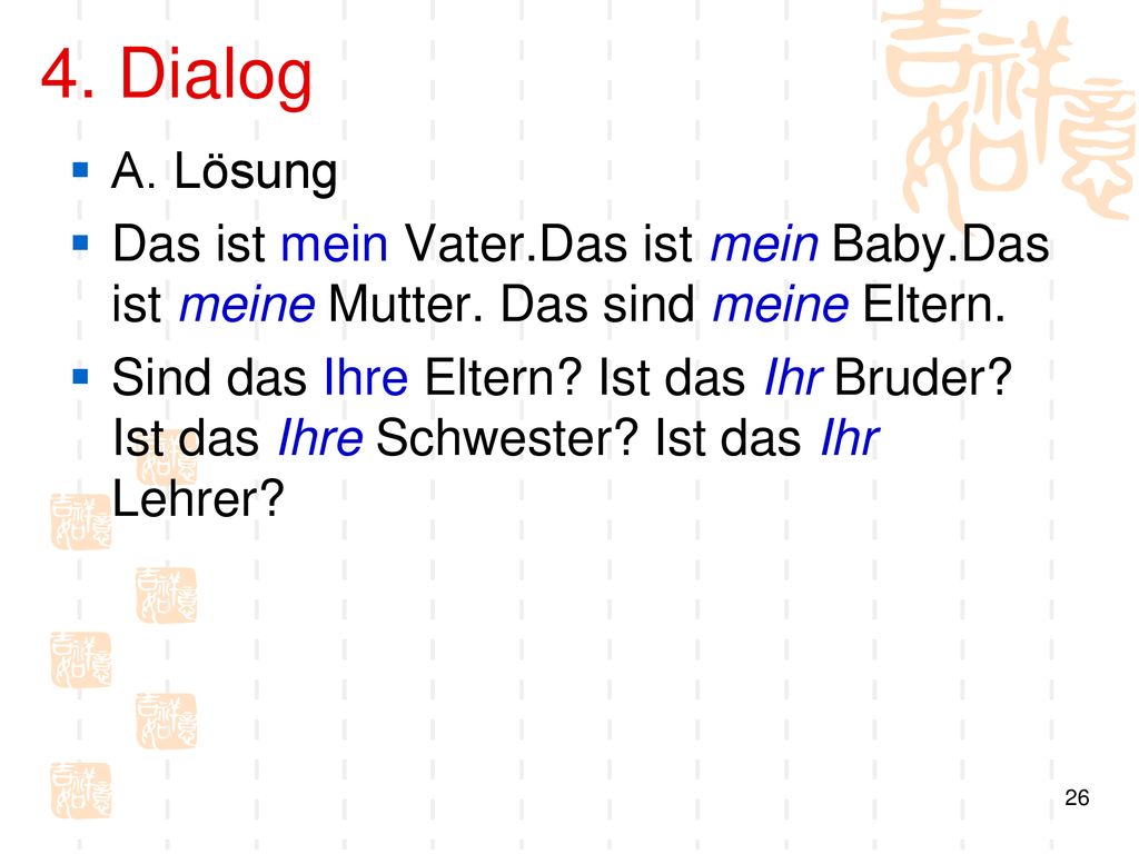 4. Dialog A. Lösung. Das ist mein Vater.Das ist mein Baby.Das ist meine Mutter. Das sind meine Eltern.