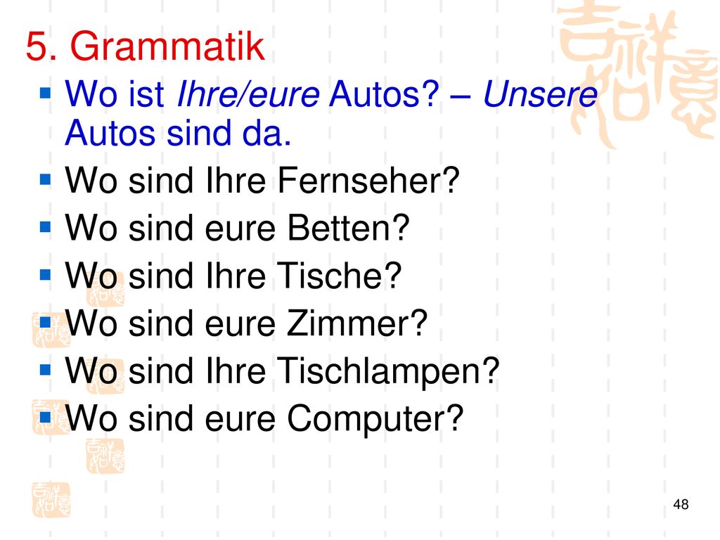 5. Grammatik Wo ist Ihre/eure Autos – Unsere Autos sind da.