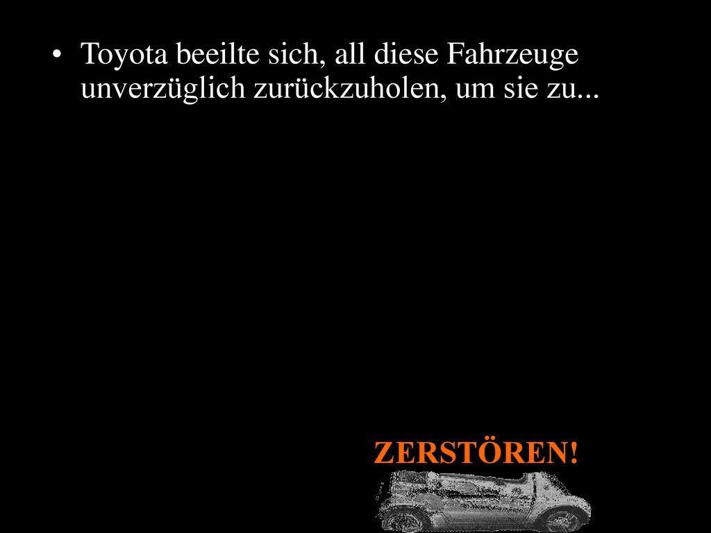 Toyota beeilte sich, all diese Fahrzeuge unverzüglich zurückzuholen, um sie zu...