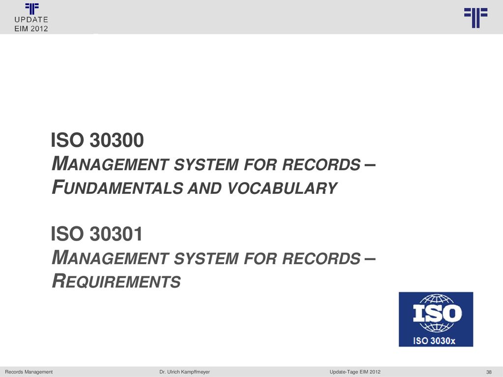 ISO Management system for records – Fundamentals and vocabulary ISO Management system for records – Requirements