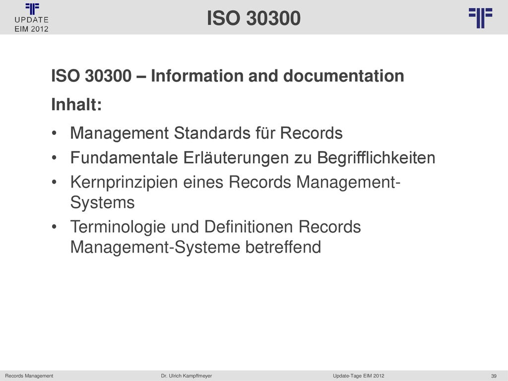 ISO ISO – Information and documentation. Inhalt: Management Standards für Records. Fundamentale Erläuterungen zu Begrifflichkeiten.