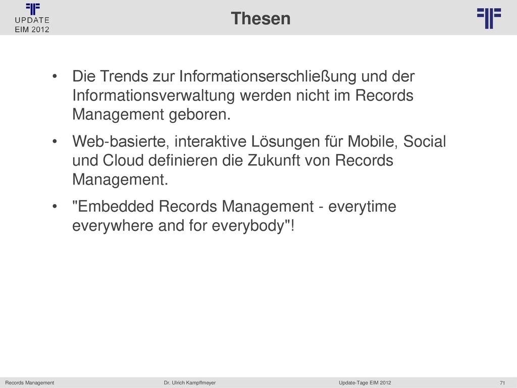 Thesen Die Trends zur Informationserschließung und der Informationsverwaltung werden nicht im Records Management geboren.