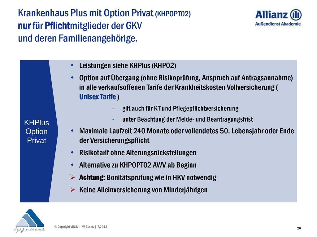 Krankenhaus Plus mit Option Privat (KHPOPT02) nur für Pflichtmitglieder der GKV und deren Familienangehörige.