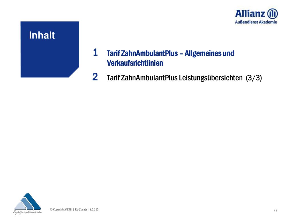 Inhalt 1. Tarif ZahnAmbulantPlus – Allgemeines und Verkaufsrichtlinien. 2. Tarif ZahnAmbulantPlus Leistungsübersichten (3/3)