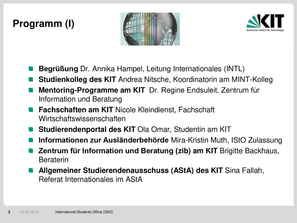 Programm (I) Begrüßung Dr. Annika Hampel, Leitung Internationales (INTL) Studienkolleg des KIT Andrea Nitsche, Koordinatorin am MINT-Kolleg.