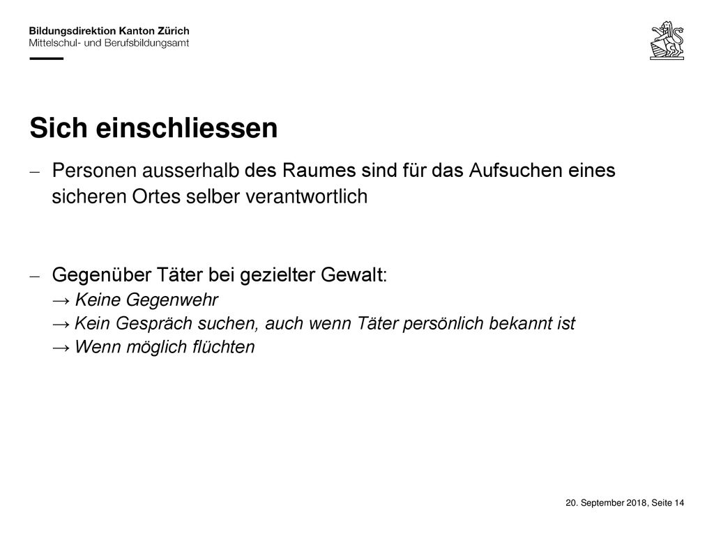 Sich einschliessen Personen ausserhalb des Raumes sind für das Aufsuchen eines sicheren Ortes selber verantwortlich.