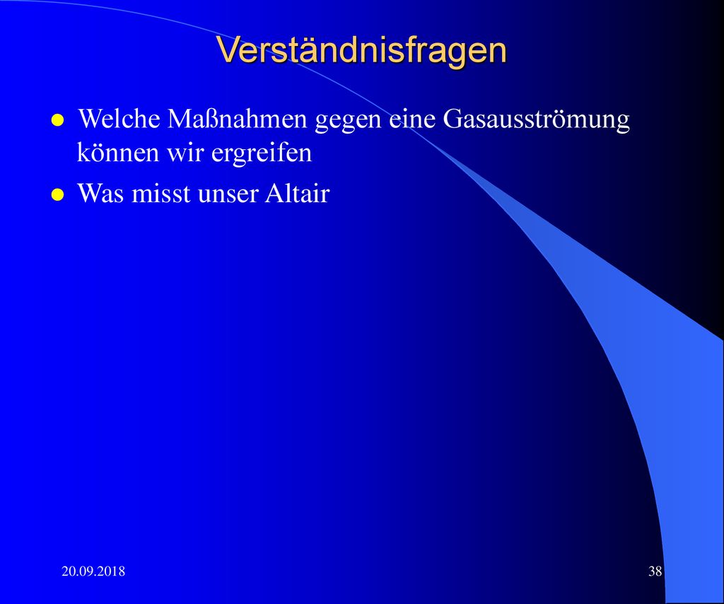 Verständnisfragen Welche Maßnahmen gegen eine Gasausströmung können wir ergreifen. Was misst unser Altair.