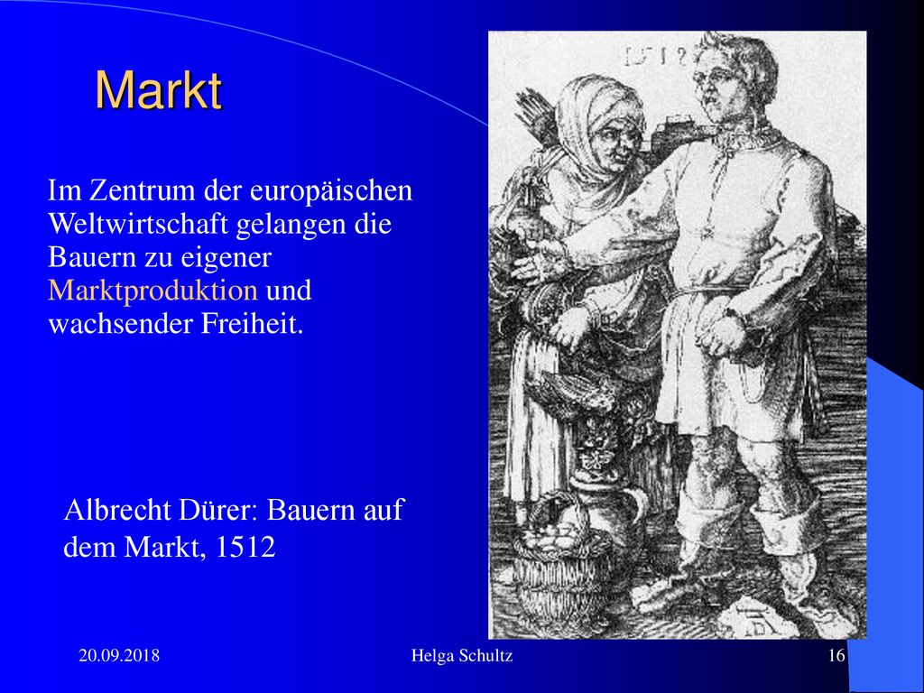 Markt Im Zentrum der europäischen Weltwirtschaft gelangen die Bauern zu eigener Marktproduktion und wachsender Freiheit.
