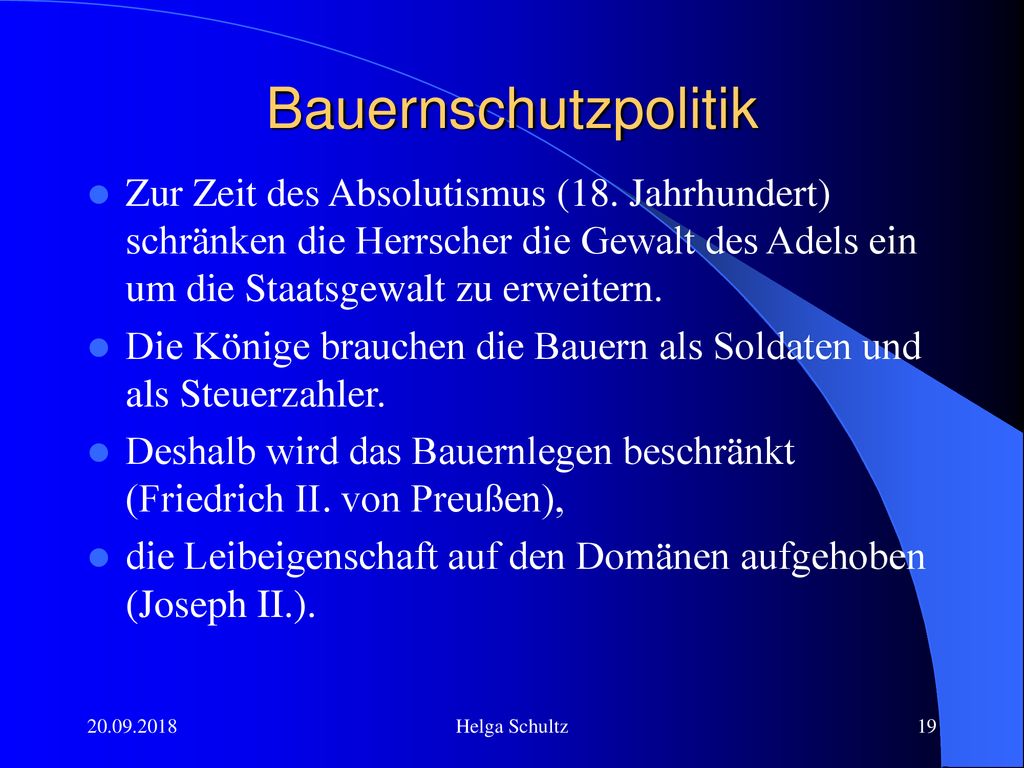 Bauernschutzpolitik Zur Zeit des Absolutismus (18. Jahrhundert) schränken die Herrscher die Gewalt des Adels ein um die Staatsgewalt zu erweitern.