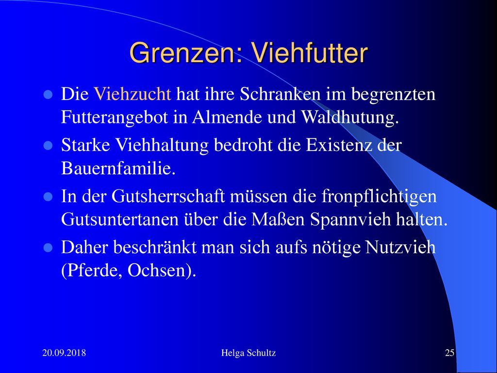 Grenzen: Viehfutter Die Viehzucht hat ihre Schranken im begrenzten Futterangebot in Almende und Waldhutung.