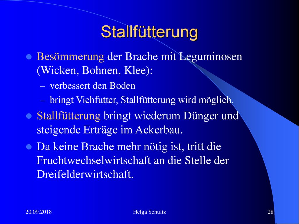 Stallfütterung Besömmerung der Brache mit Leguminosen (Wicken, Bohnen, Klee): verbessert den Boden.