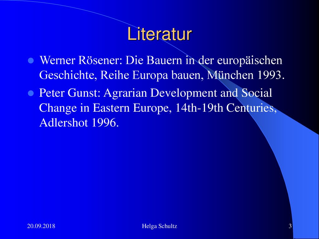 Literatur Werner Rösener: Die Bauern in der europäischen Geschichte, Reihe Europa bauen, München