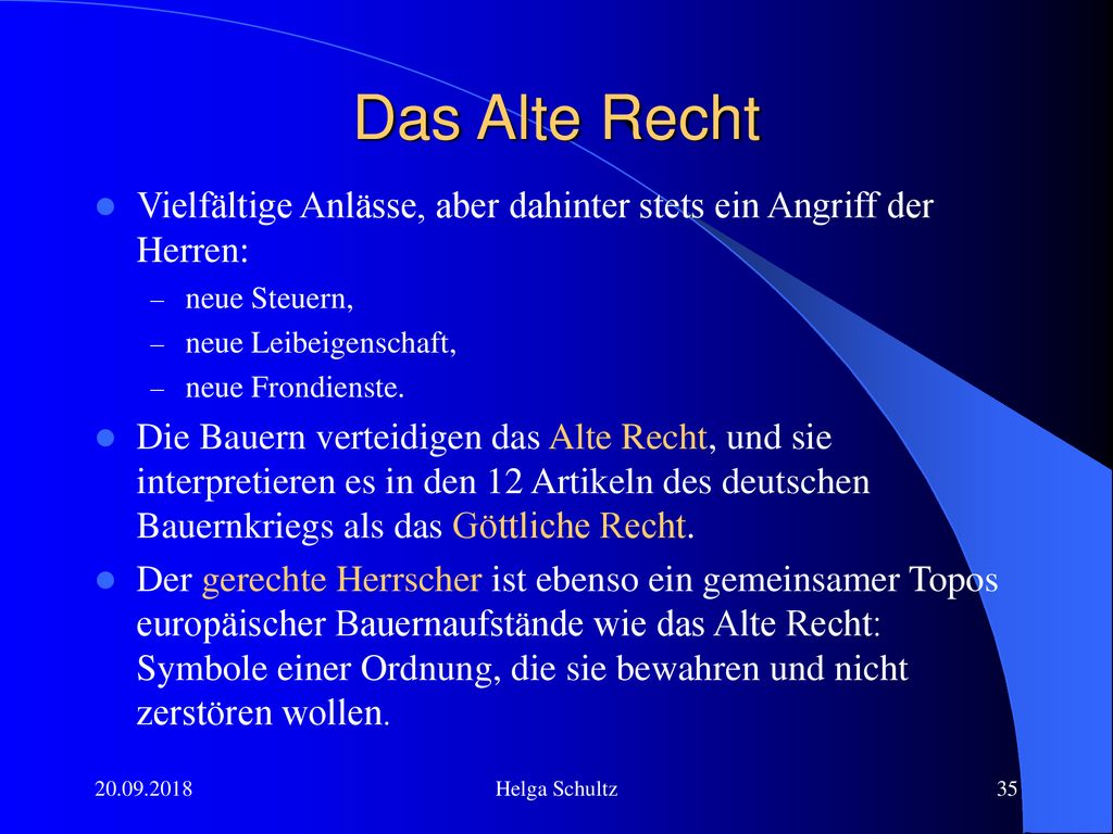 Das Alte Recht Vielfältige Anlässe, aber dahinter stets ein Angriff der Herren: neue Steuern, neue Leibeigenschaft,