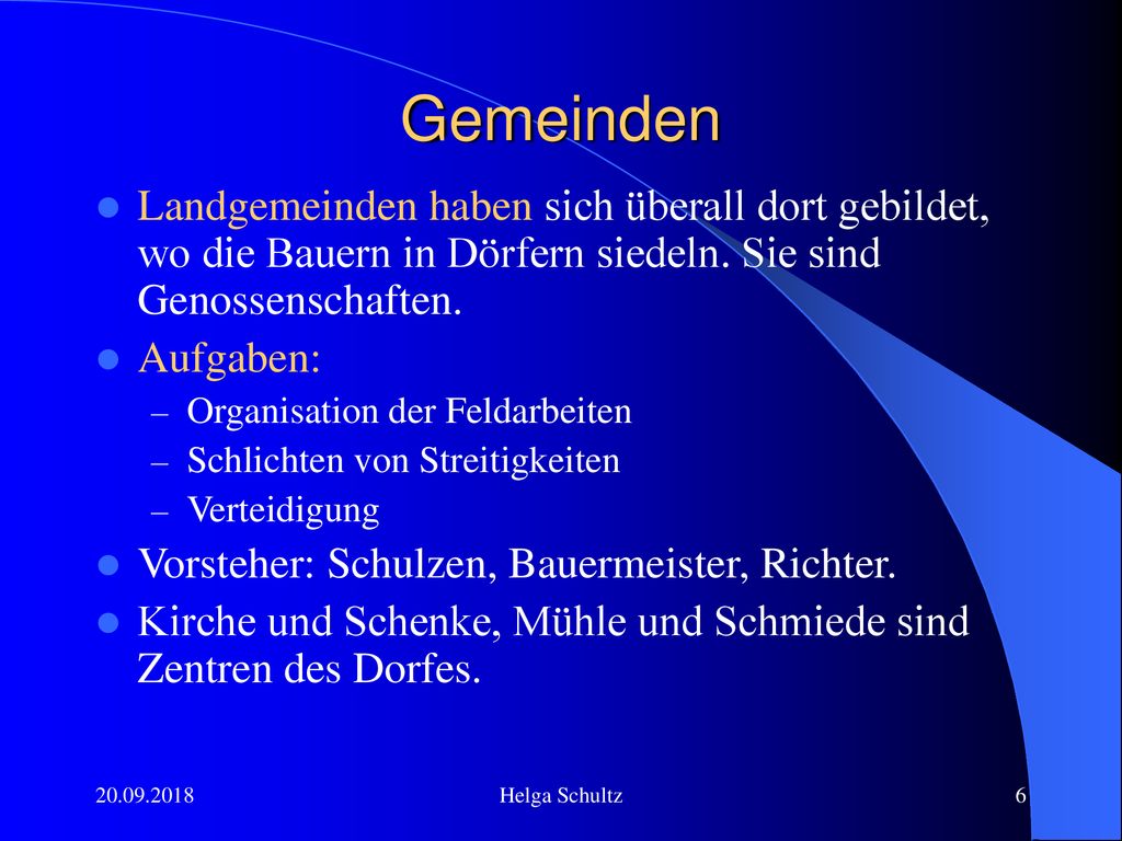 Gemeinden Landgemeinden haben sich überall dort gebildet, wo die Bauern in Dörfern siedeln. Sie sind Genossenschaften.