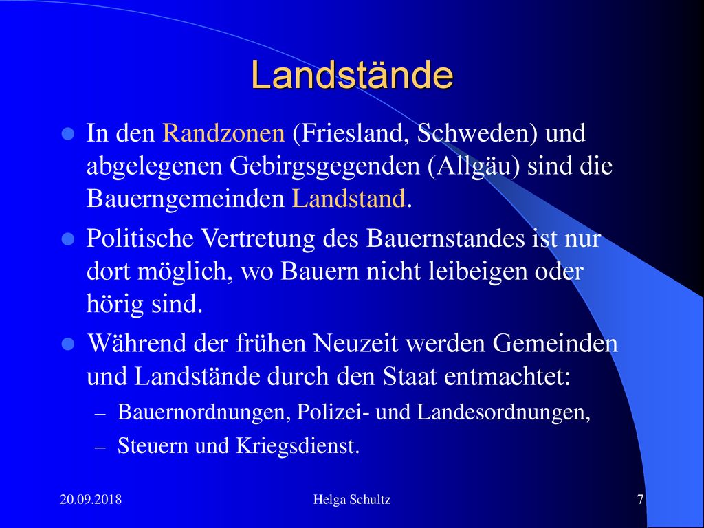 Landstände In den Randzonen (Friesland, Schweden) und abgelegenen Gebirgsgegenden (Allgäu) sind die Bauerngemeinden Landstand.