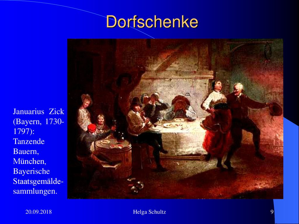 Dorfschenke Januarius Zick (Bayern, ): Tanzende Bauern, München, Bayerische Staatsgemälde-sammlungen.