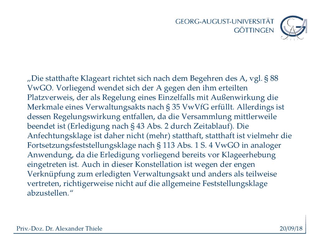 „Die statthafte Klageart richtet sich nach dem Begehren des A, vgl