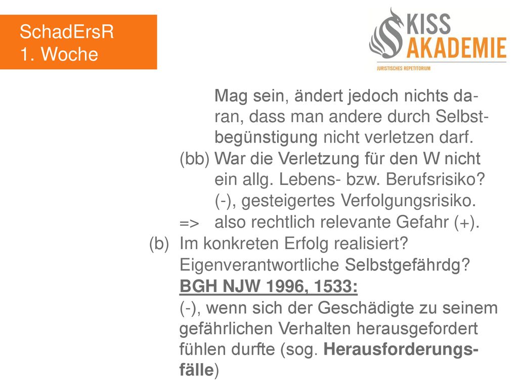 SchadErsR 1. Woche. Mag sein, ändert jedoch nichts da- ran, dass man andere durch Selbst- begünstigung nicht verletzen darf.
