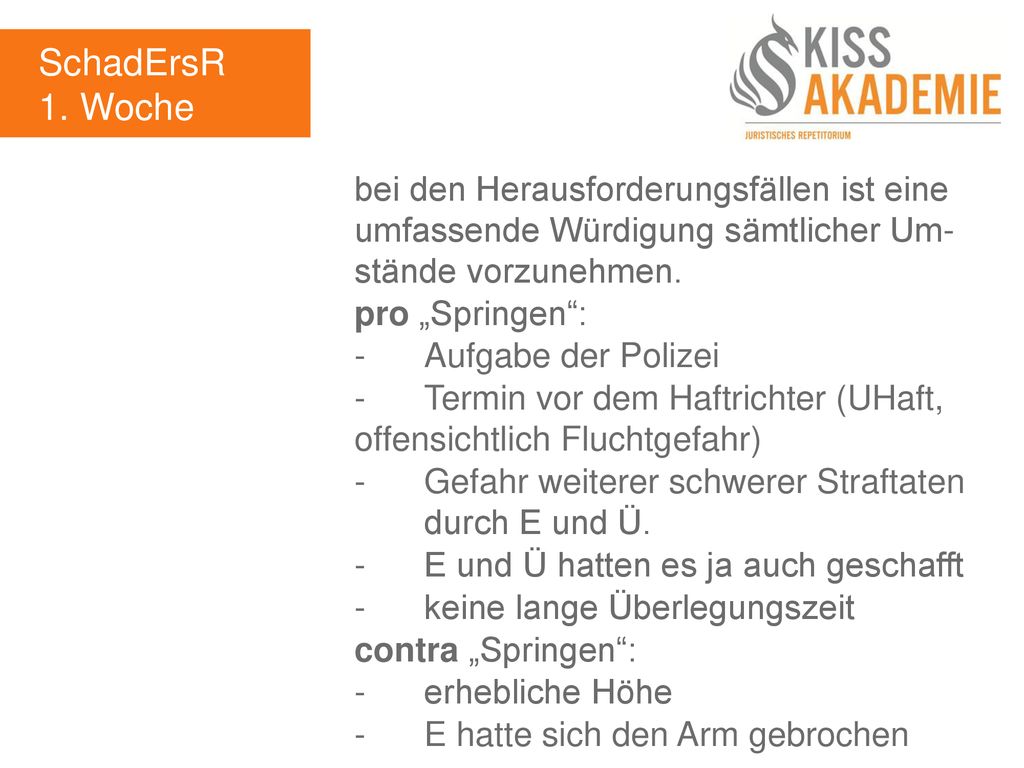SchadErsR 1. Woche. bei den Herausforderungsfällen ist eine umfassende Würdigung sämtlicher Um- stände vorzunehmen.