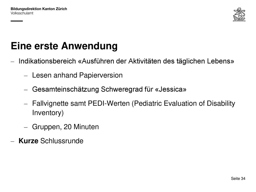 Eine erste Anwendung Indikationsbereich «Ausführen der Aktivitäten des täglichen Lebens» Lesen anhand Papierversion.