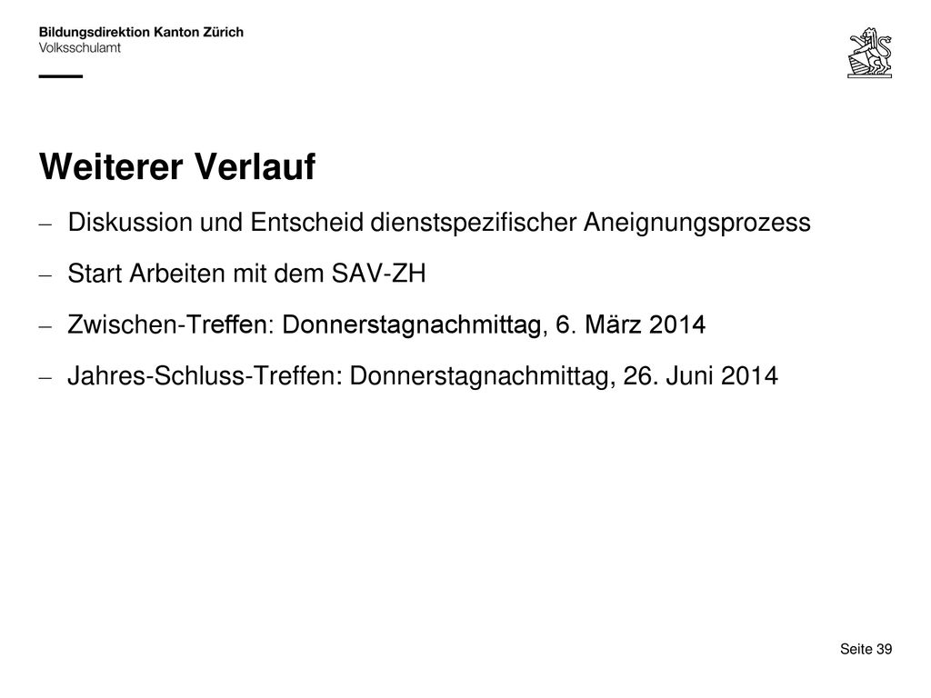 Weiterer Verlauf Diskussion und Entscheid dienstspezifischer Aneignungsprozess. Start Arbeiten mit dem SAV-ZH.