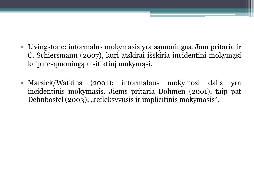 Livingstone: informalus mokymasis yra sąmoningas. Jam pritaria ir C