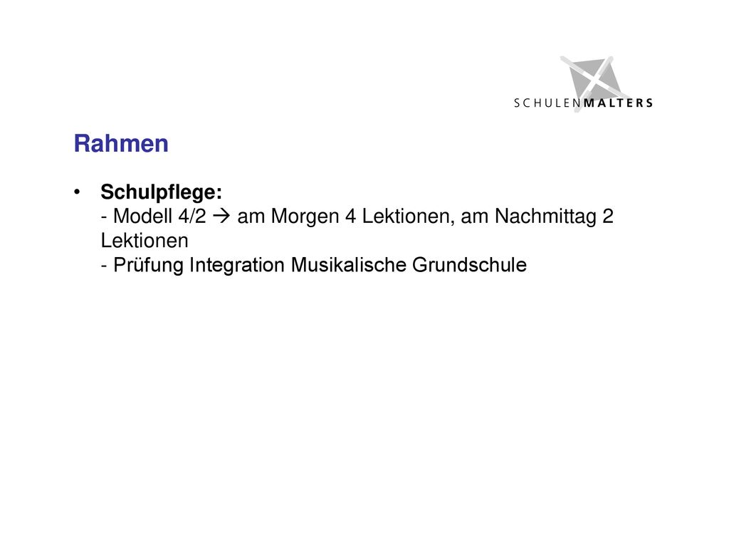 Rahmen Schulpflege: - Modell 4/2  am Morgen 4 Lektionen, am Nachmittag 2 Lektionen.