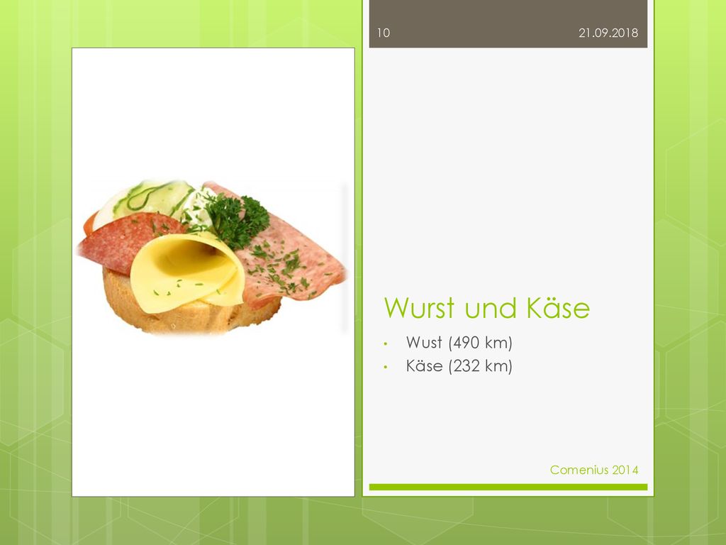 Wurst und Käse Wust (490 km) Käse (232 km) Comenius 2014