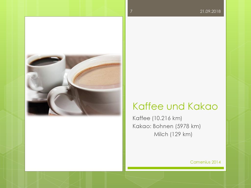 Kaffee und Kakao Kaffee ( km) Kakao: Bohnen (5978 km)
