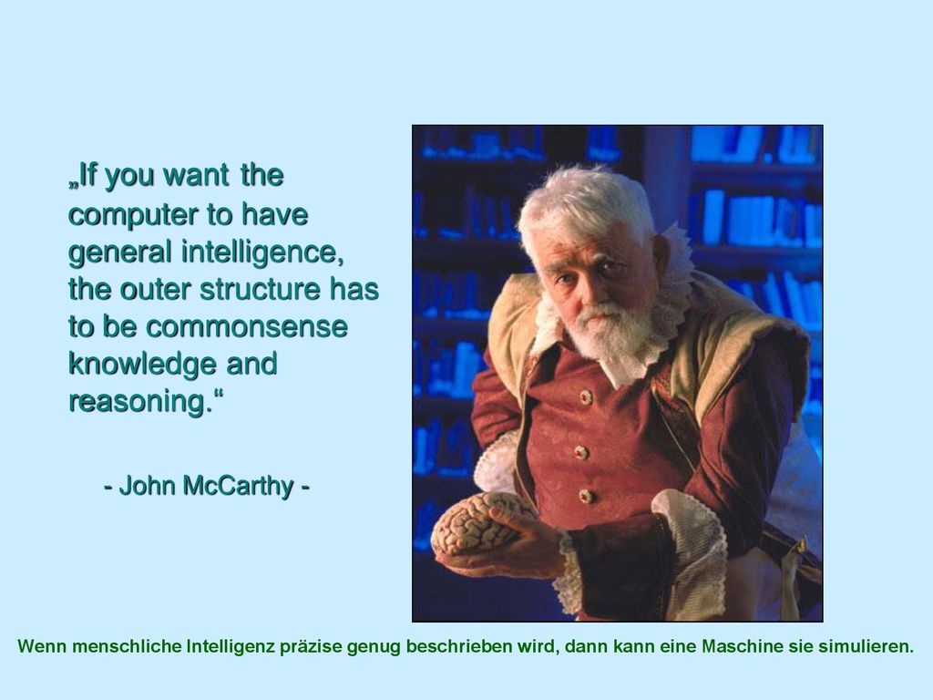 „If you want the computer to have general intelligence, the outer structure has to be commonsense knowledge and reasoning.