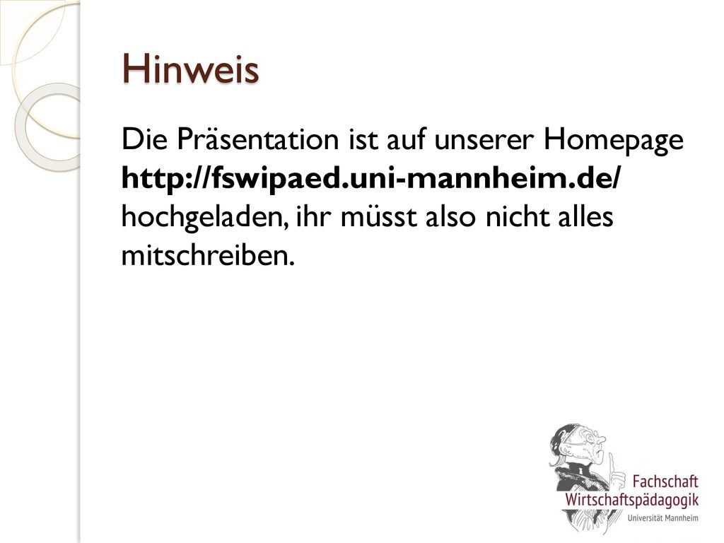 Hinweis Die Präsentation ist auf unserer Homepage   hochgeladen, ihr müsst also nicht alles mitschreiben.
