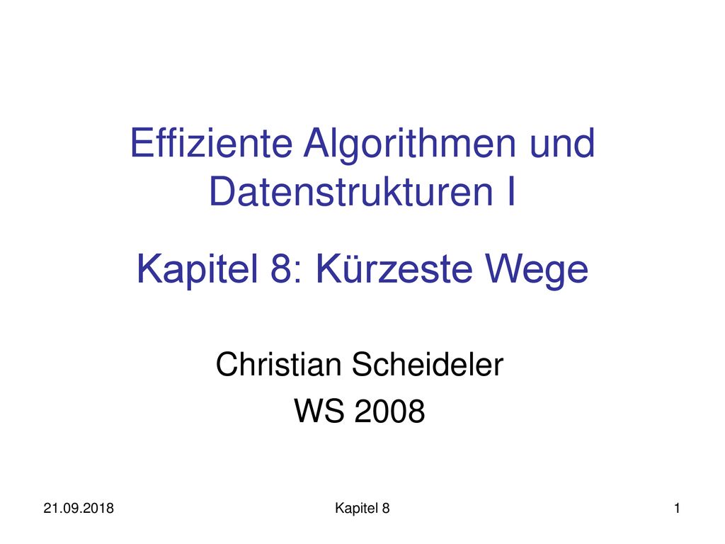 Effiziente Algorithmen und Datenstrukturen I Kapitel 8: Kürzeste Wege