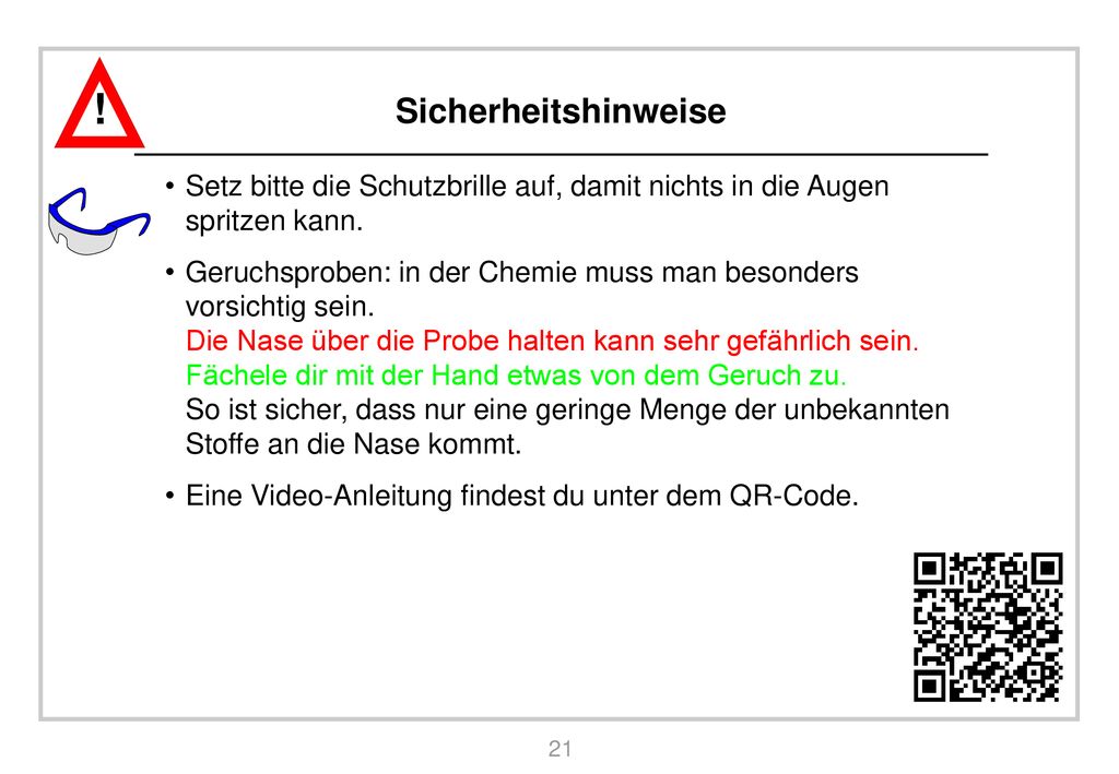 Sicherheitshinweise Setz bitte die Schutzbrille auf, damit nichts in die Augen spritzen kann.