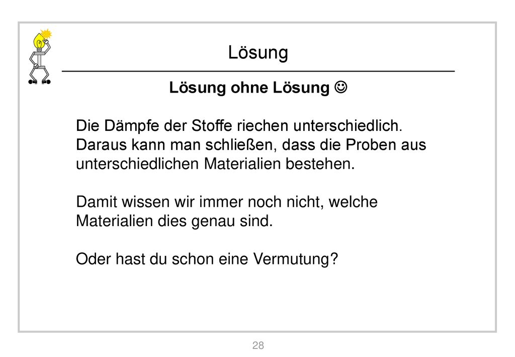 Lösung ohne Lösung  Die Dämpfe der Stoffe riechen unterschiedlich