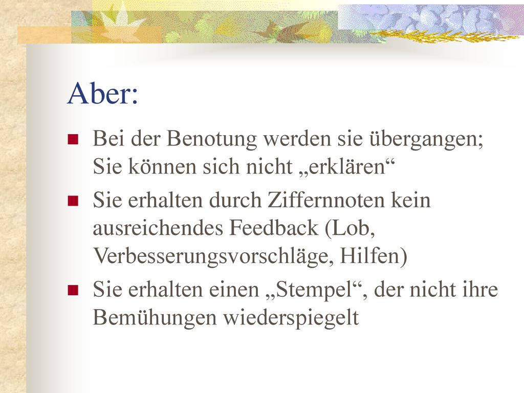 Aber: Bei der Benotung werden sie übergangen; Sie können sich nicht „erklären