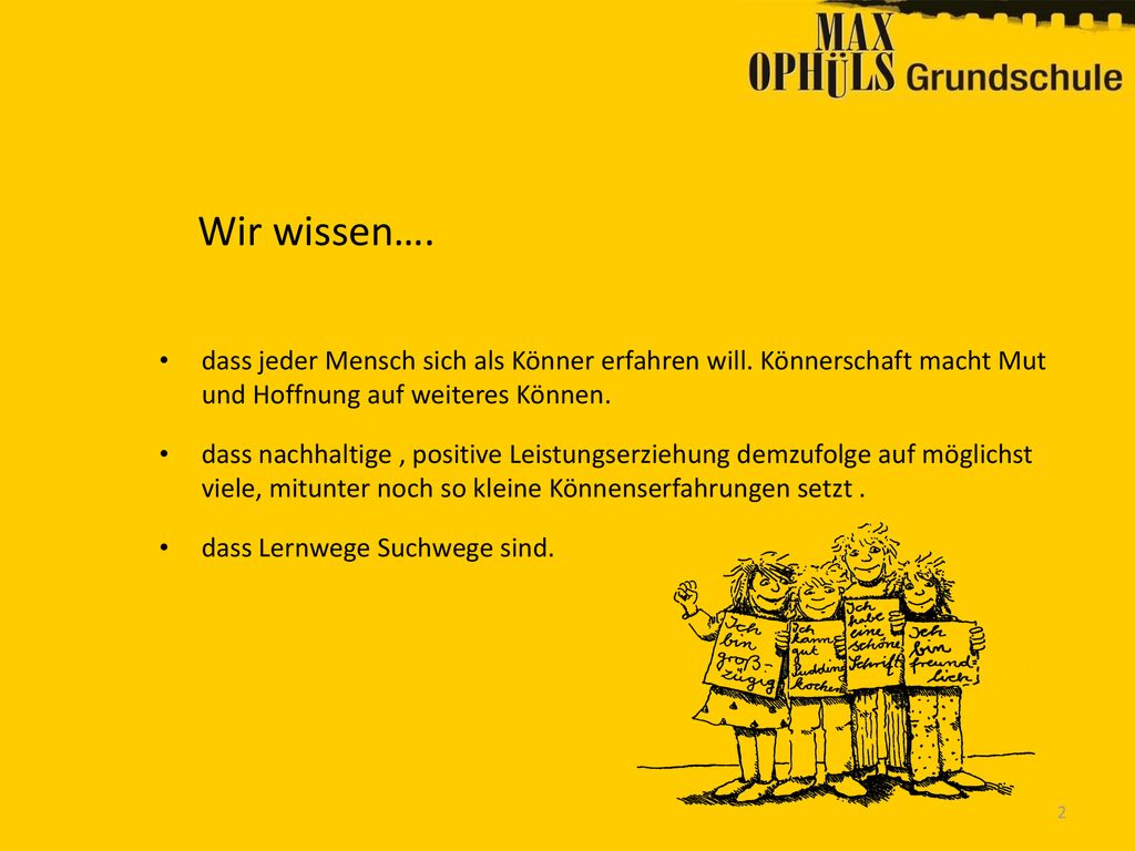 Wir wissen…. dass jeder Mensch sich als Könner erfahren will. Könnerschaft macht Mut und Hoffnung auf weiteres Können.