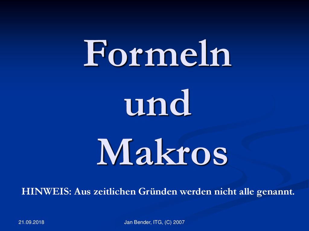 Formeln und Makros HINWEIS: Aus zeitlichen Gründen werden nicht alle genannt.
