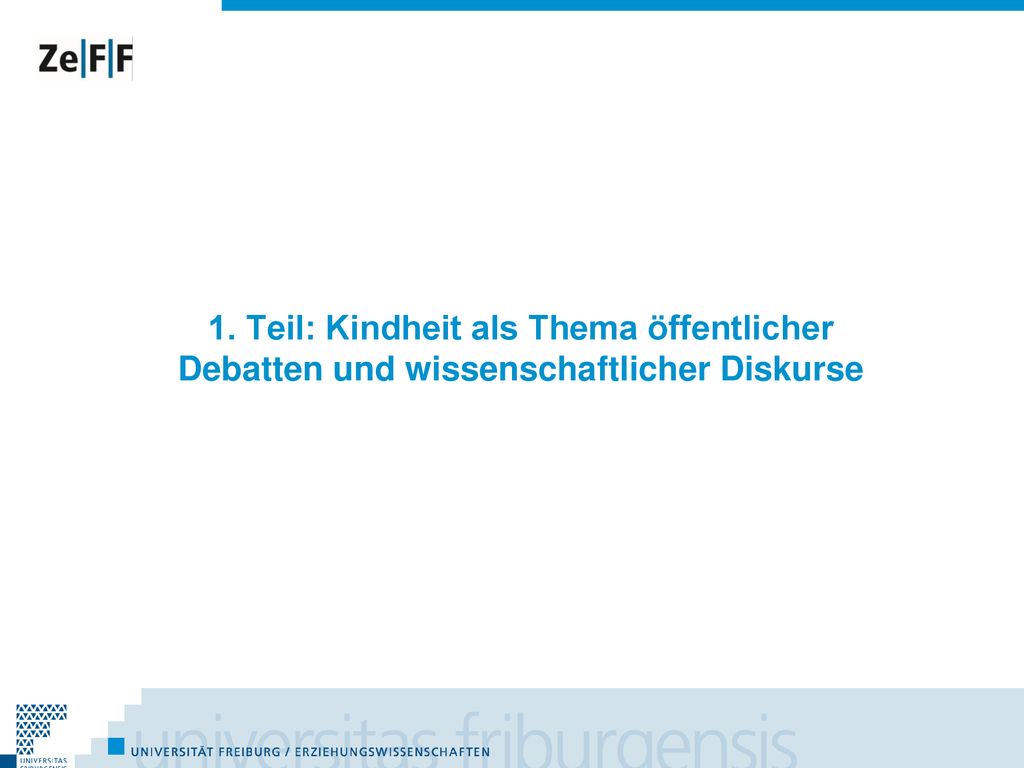 1. Teil: Kindheit als Thema öffentlicher Debatten und wissenschaftlicher Diskurse