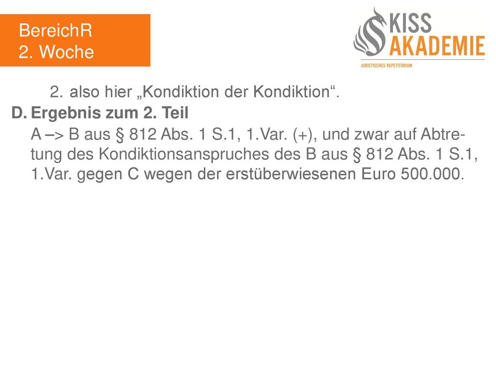 BereichR 2. Woche 2. also hier „Kondiktion der Kondiktion .
