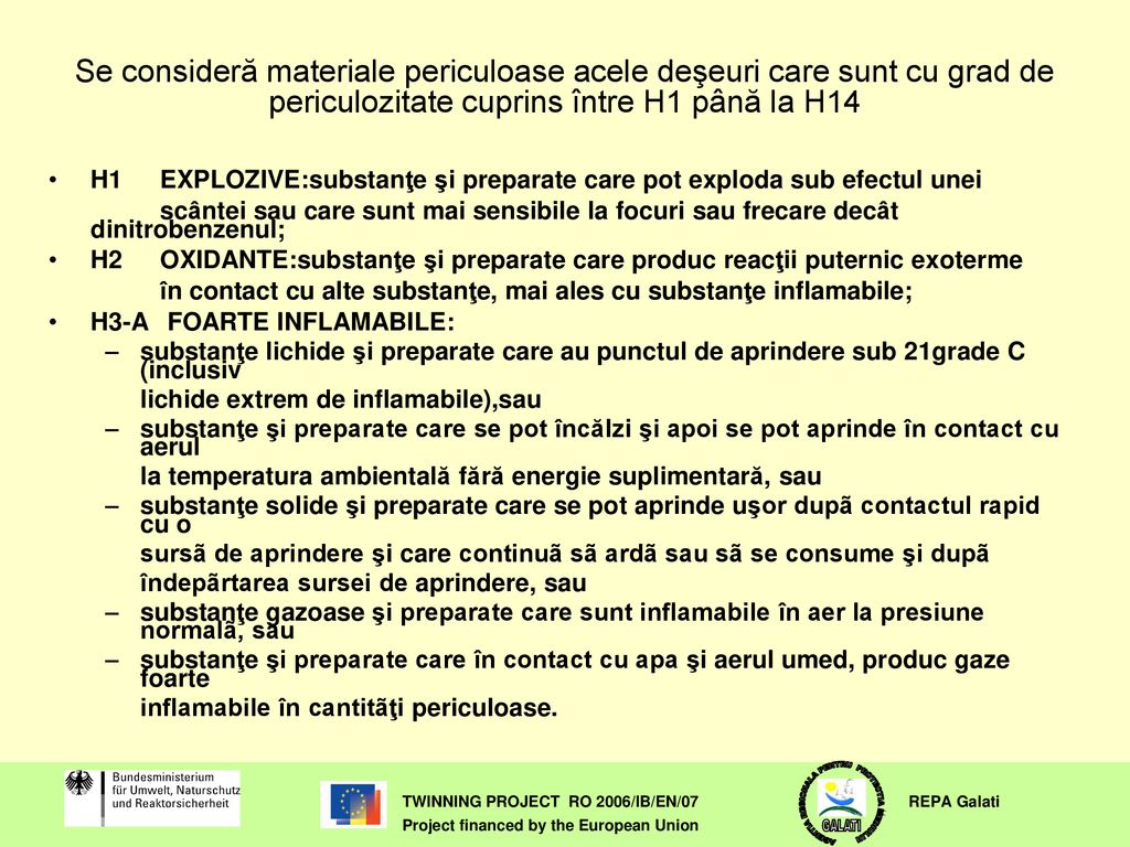 Se consideră materiale periculoase acele deşeuri care sunt cu grad de periculozitate cuprins între H1 până la H14